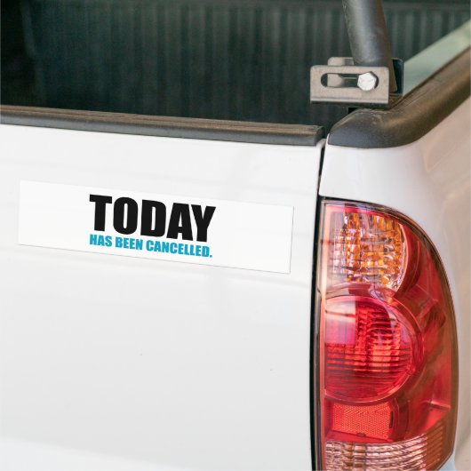 VANDAAG IS GEANNULEERD BUMPERSTICKER (Op Truck)