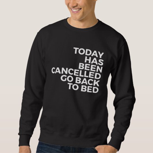 Vandaag is Geannuleerd Ga Terug Naar Bed Trui (Voorkant)