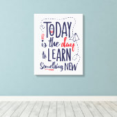 Vandaag is het de dag om iets nieuws te leren canvas afdruk (Insitu (Houten vloer))