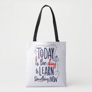 Vandaag is het de dag om iets nieuws te leren tote bag