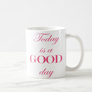 Vandaag is het een goede dag citaat mok