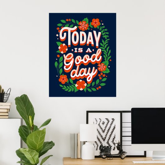 Vandaag is het een Goede Dag Inspirerend Geluk Joy Poster (Thuiskantoor)