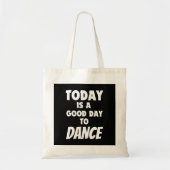 Vandaag is het een goede dag om te dansen tote bag (Voorkant)