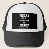 Vandaag is het een goede dag om te dansen trucker pet (Voorkant)