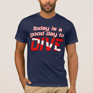 Vandaag is het een goede dag om te duiken t-shirt