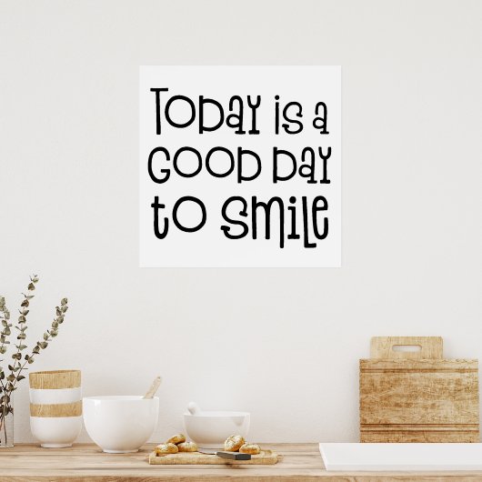 Vandaag is het een goede dag om te glimlachen. poster (Keuken)