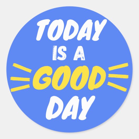 Vandaag is het een goede dag ronde sticker (Voorkant)