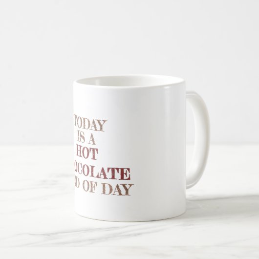 Vandaag is het een soort warme chocolade soort dag koffiemok (Voorkant rechts)