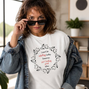 Vandaag is het niet meer leuk om te eten. t-shirt