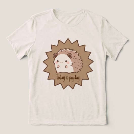 Vandaag is het Payday Happy Hedgehog Tri-Blend Shirt (Design voorkant)