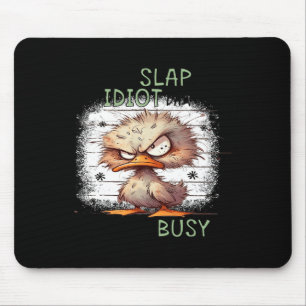 Vandaag is het slap an idiot day i'm Gonna be Busy Muismat