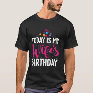 Vandaag is het verjaardagsfeest van mijn vrouw t-shirt