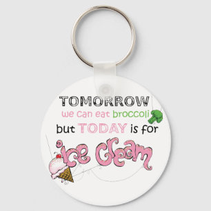 Vandaag is het voor Ice Cream Quote Sleutelhanger