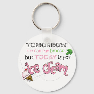 Vandaag is het voor Ice Cream Quote Sleutelhanger
