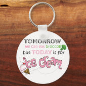 Vandaag is het voor Ice Cream Quote Sleutelhanger (Voorkant)