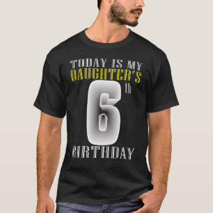 Vandaag is het zesde verjaardag van mijn dochter z t-shirt
