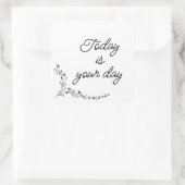 Vandaag is je dag vierkante sticker (Tas)