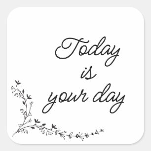 Vandaag is je dag vierkante sticker