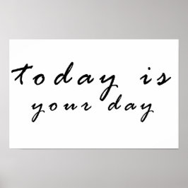 vandaag is jouw dag poster