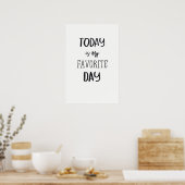 Vandaag is mijn favoriete dag! poster (Keuken)