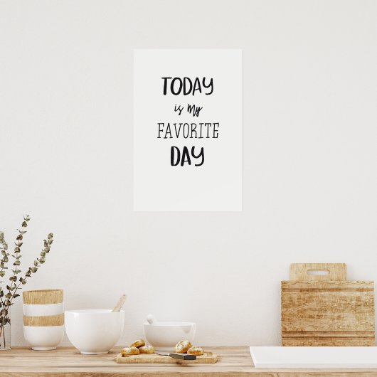 Vandaag is mijn favoriete dag! poster (Keuken)