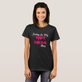 VANDAAG IS MIJN HOT MESS DAAG T-SHIRT (Voorkant volledig)