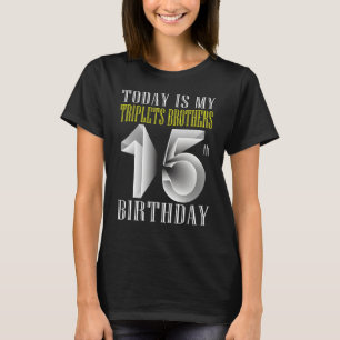 Vandaag is mijn Triplet Brother 15e verjaardag 15 T-shirt