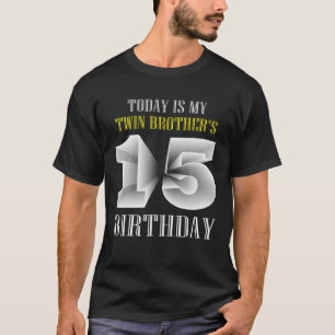 Vandaag is mijn tweelingbroer de 15e verjaardag 15 t-shirt