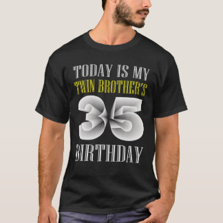Vandaag is mijn tweelingbroer de 35e verjaardag 35 t-shirt