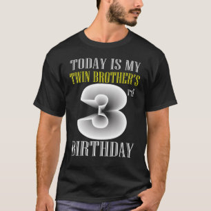 Vandaag is mijn tweelingbroer de derde verjaardag t-shirt