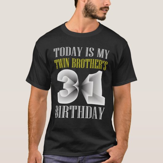Vandaag is mijn tweelingbroer's 31ste verjaardag 3 t-shirt (Voorkant)