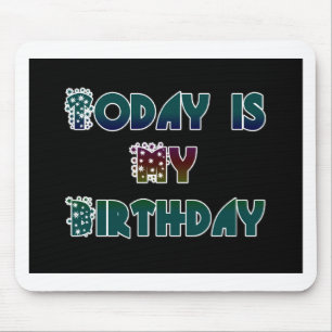 Vandaag is mijn verjaardag Art Print Muismat