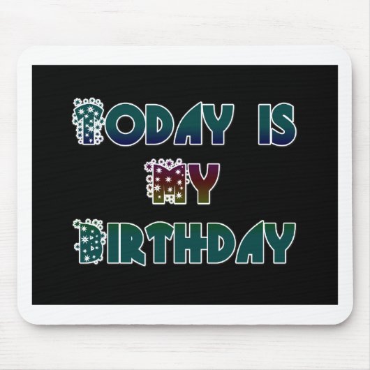 Vandaag is mijn verjaardag Art Print Muismat (Voorkant)