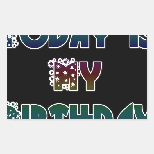 Vandaag is mijn verjaardag Art Print Rechthoekige Sticker (Voorkant)