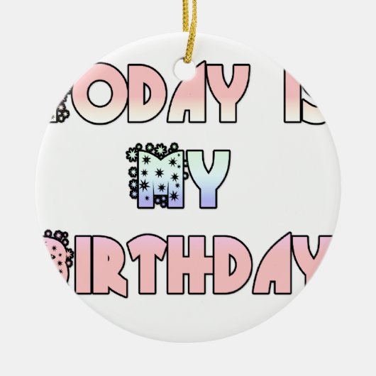 Vandaag is mijn verjaardag Baby Pink Art Print Keramisch Ornament (Voorkant)