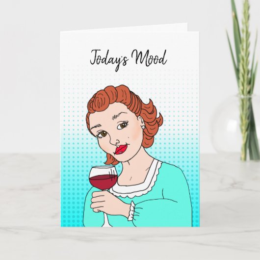 Vandaag is Mood, Wijn, Vriendschap Drink Humor Kaart (Voorkant)