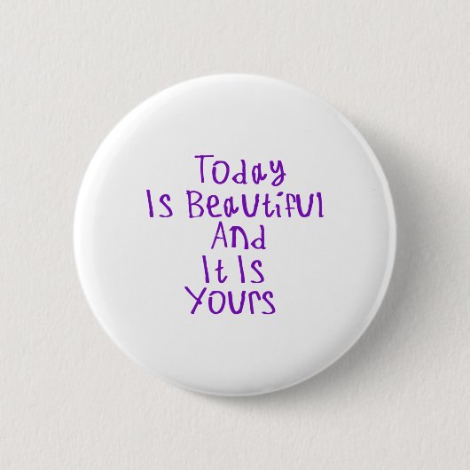 Vandaag is mooi en het is van jou Sticker1 Ronde Button 5,7 Cm (Voorkant)