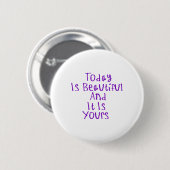 Vandaag is mooi en het is van jou Sticker1 Ronde Button 5,7 Cm (Voorkant /achterkant)