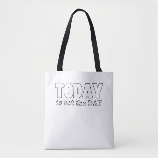 Vandaag is niet de dag tote bag (Voorkant)