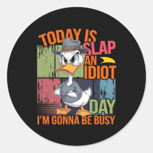 Vandaag is slap een idioot dag ik ga bezig zijn 1 ronde sticker