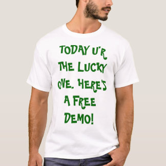 VANDAAG IS U DE LUCKY. HIER IS EEN GRATIS DEMO! T-SHIRT