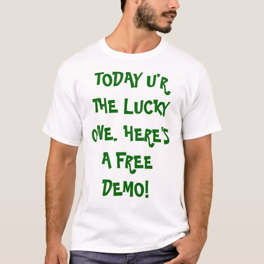 VANDAAG IS U DE LUCKY. HIER IS EEN GRATIS DEMO! T-SHIRT (Voorkant)