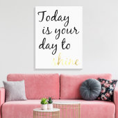 Vandaag is uw dag om te schitteren canvas afdruk (Insitu (Woonkamer))