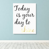 Vandaag is uw dag om te schitteren canvas afdruk (Insitu (Houten vloer))