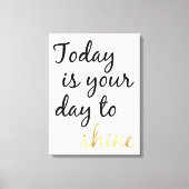 Vandaag is uw dag om te schitteren canvas afdruk (Voorkant)