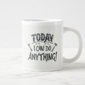 Vandaag kan ik alles doen grote koffiekop (Rechts)