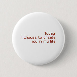 Vandaag kies ik ervoor om vreugde in mijn leven te ronde button 5,7 cm
