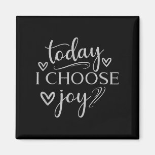 Vandaag kies ik voor Joy Inspirerend Graphic Magneet