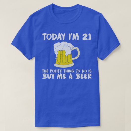 Vandaag koop ik met 21 een beerpooliet Happy Birth T-shirt (Design voorkant)