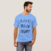 Vandaag laten tellen t-shirt (Voorkant volledig)
